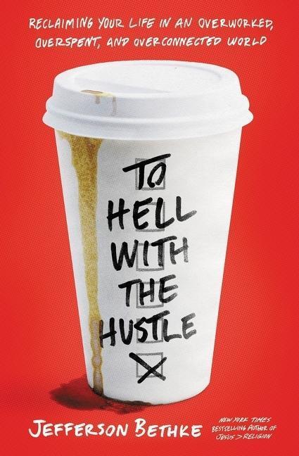Cover: 9780718039202 | To Hell with the Hustle | Jefferson Bethke | Taschenbuch | Englisch