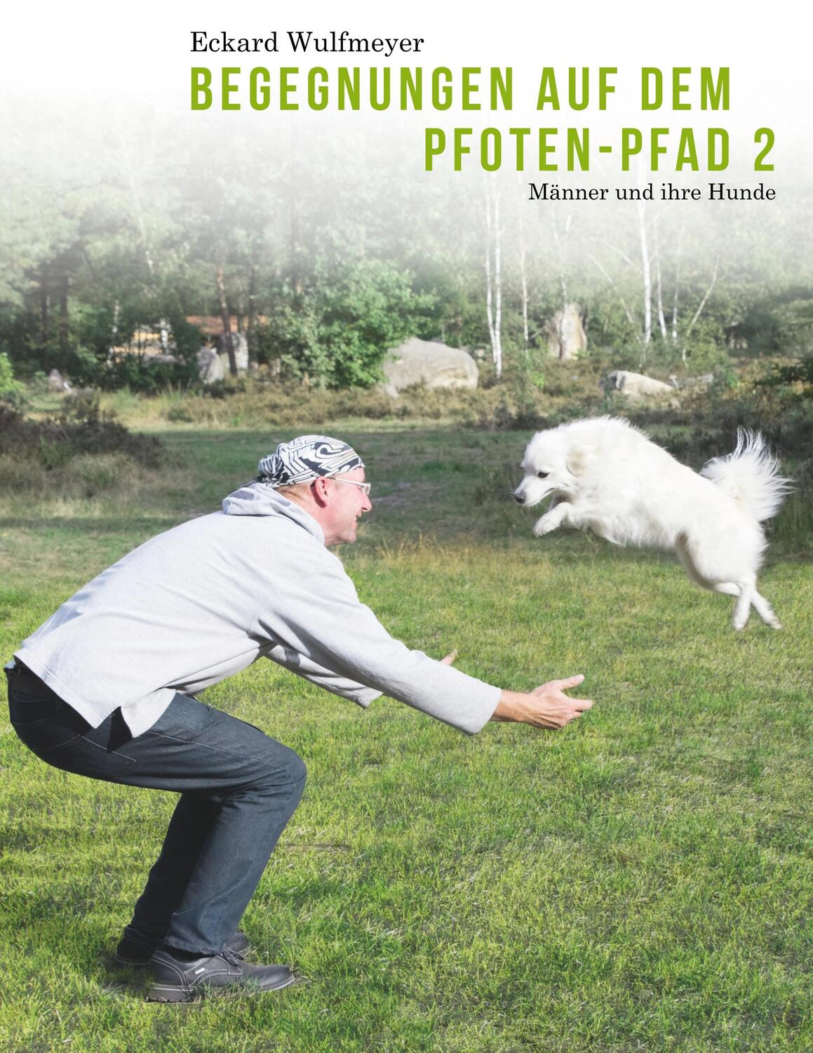Cover: 9783749409419 | Begegnungen auf dem Pfoten-Pfad 2 | Männer und ihre Hunde | Wulfmeyer