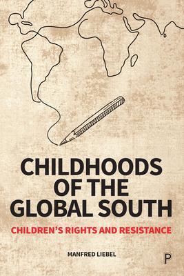 Cover: 9781447370413 | Childhoods of the Global South | Children's Rights and Resistance