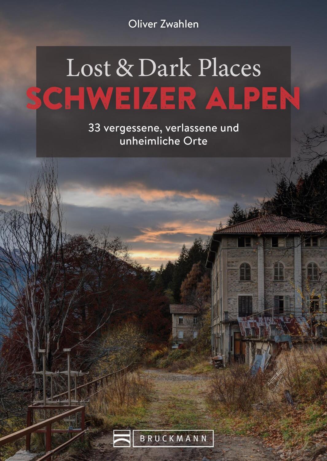 Cover: 9783734325427 | Lost &amp; Dark Places Schweizer Alpen | Oliver Zwahlen | Taschenbuch