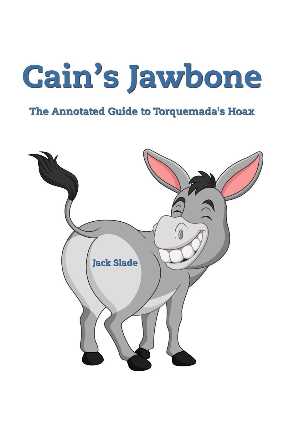 Cover: 9780992476601 | Cain's Jawbone | The Annotated Guide to Torquemada's Hoax | Jack Slade