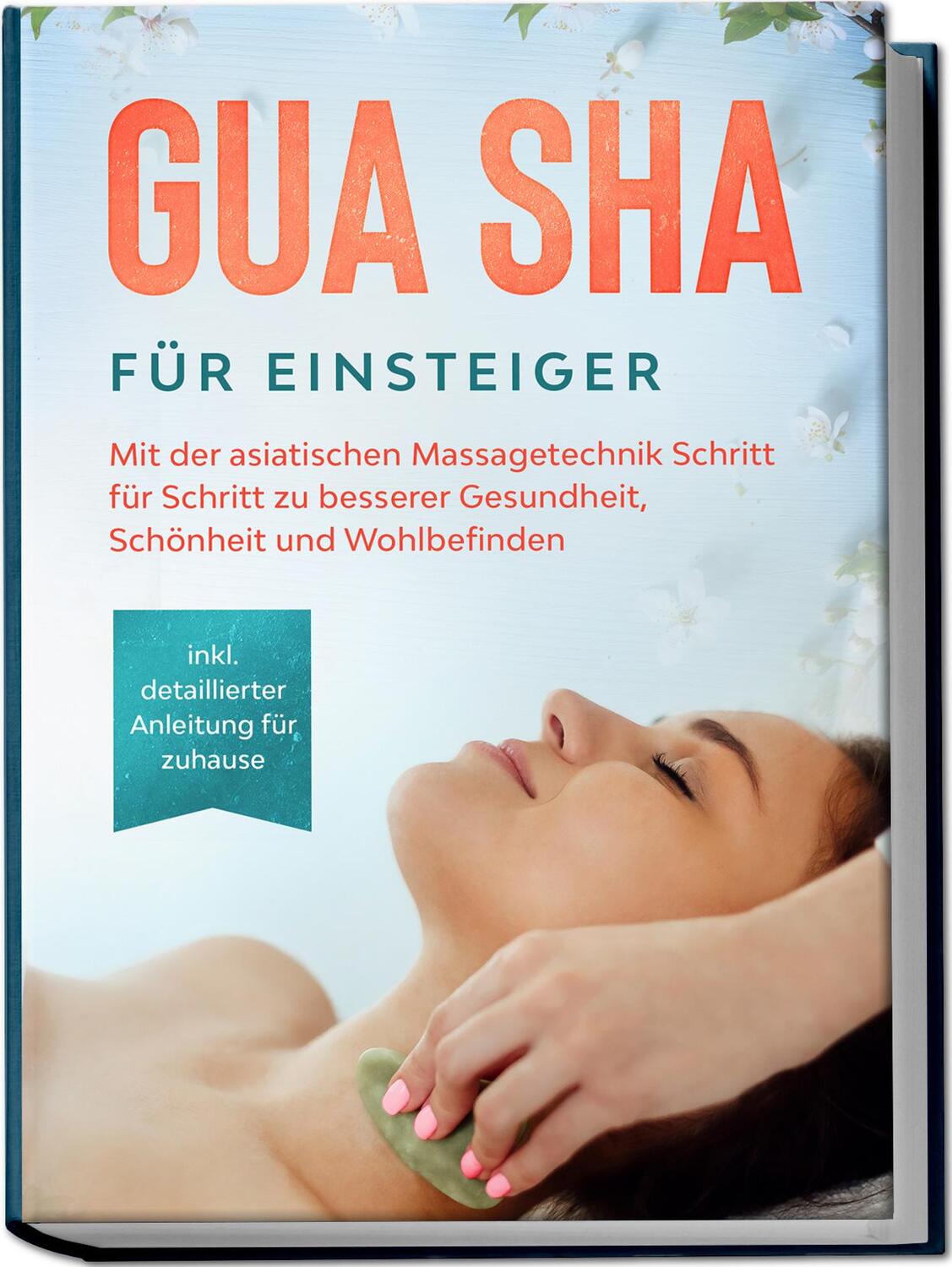 Cover: 9783969300640 | Gua Sha für Einsteiger: Mit der asiatischen Massagetechnik Schritt...