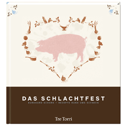Cover: 9783941641587 | Das Schlachtfest | Meine Rezepte rund ums Schwein | Burkhard Schork