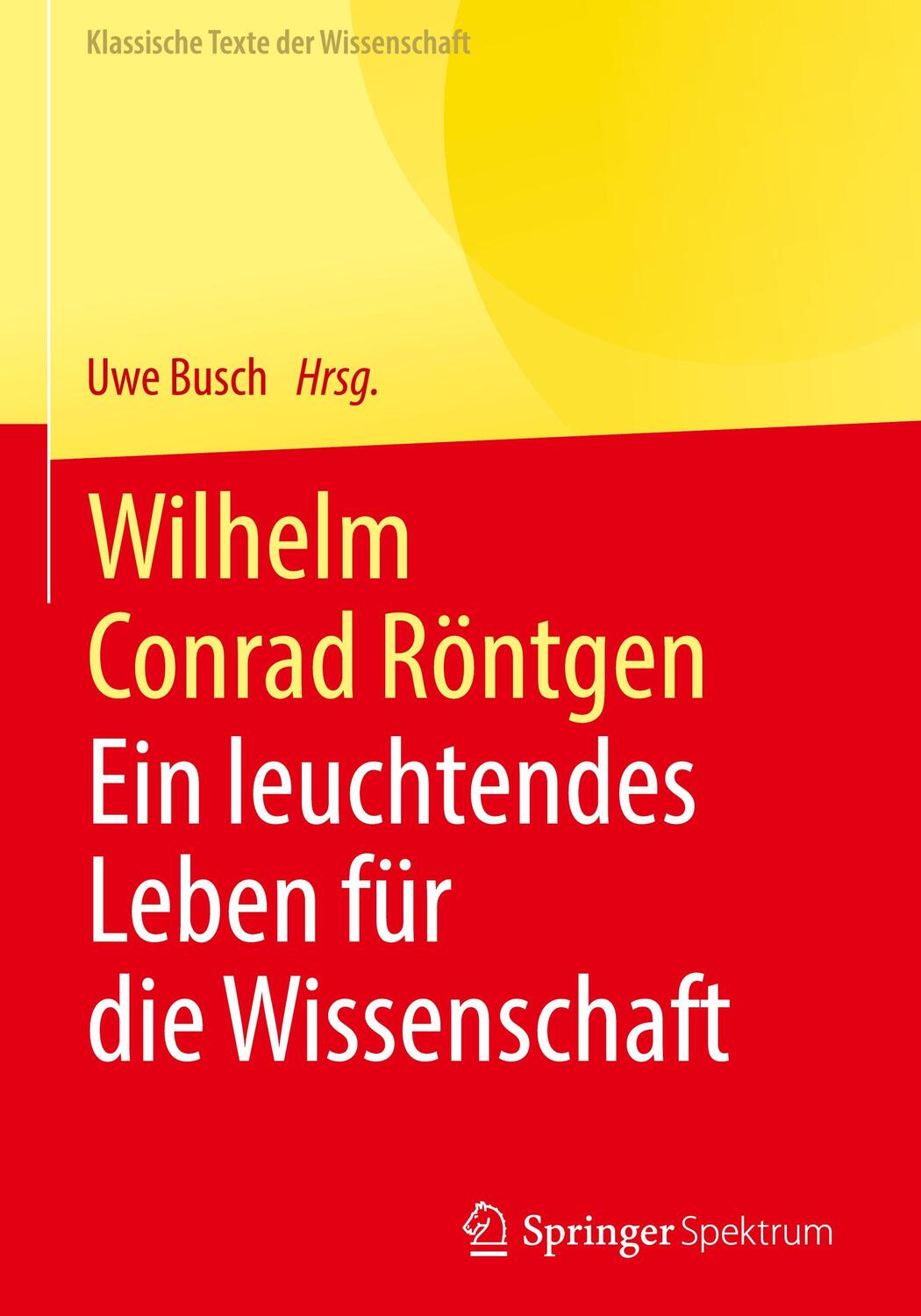 Cover: 9783662613498 | Wilhelm Conrad Röntgen | Ein leuchtendes Leben für die Wissenschaft