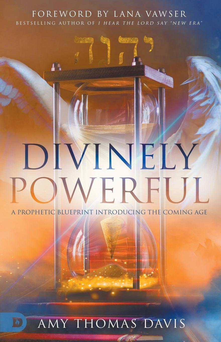 Cover: 9780768461008 | Divinely Powerful | A Prophetic Blueprint Introducing the Coming Age