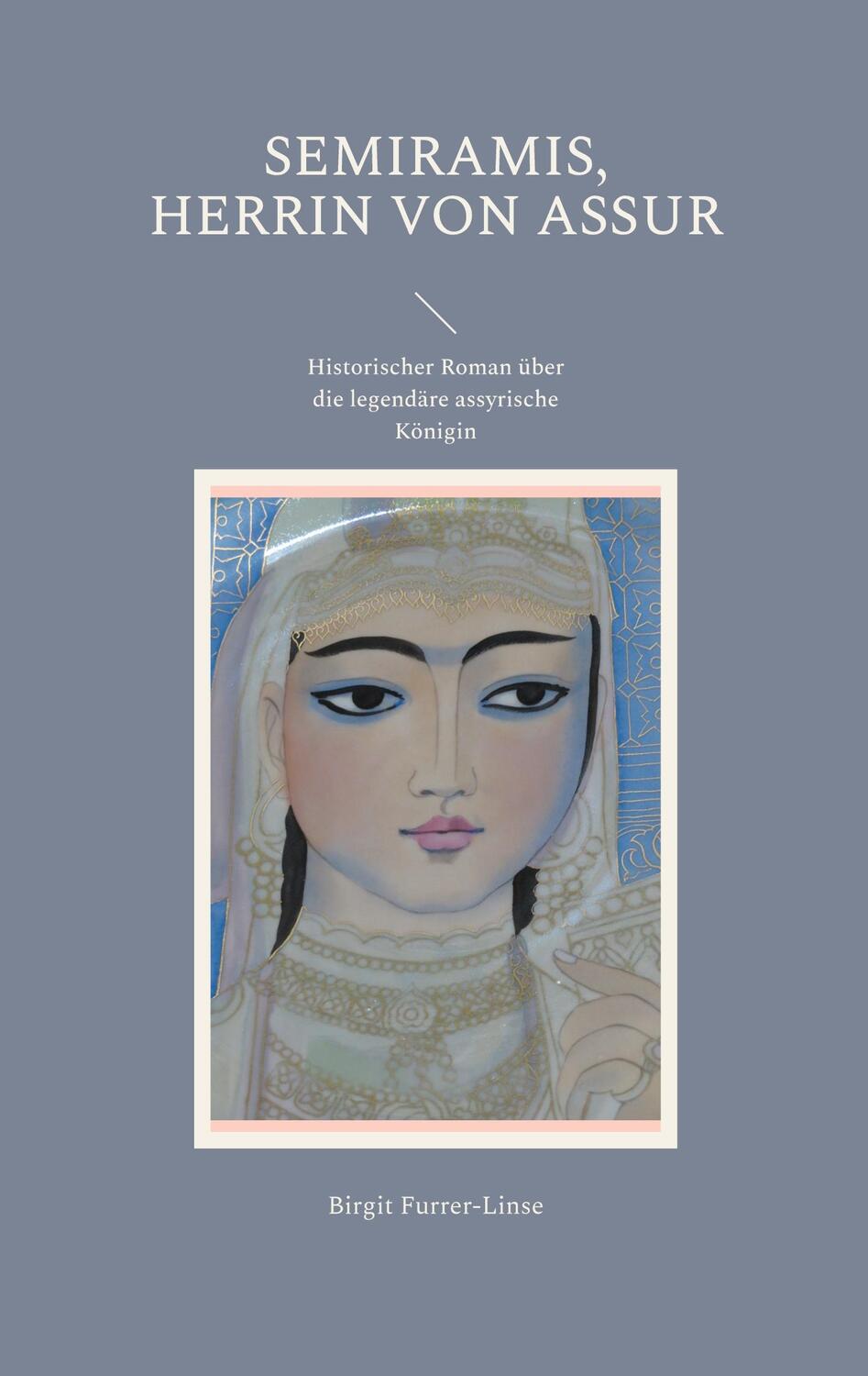 Cover: 9783751923415 | Semiramis, Herrin von Assur | Birgit Furrer-Linse | Taschenbuch | 2023