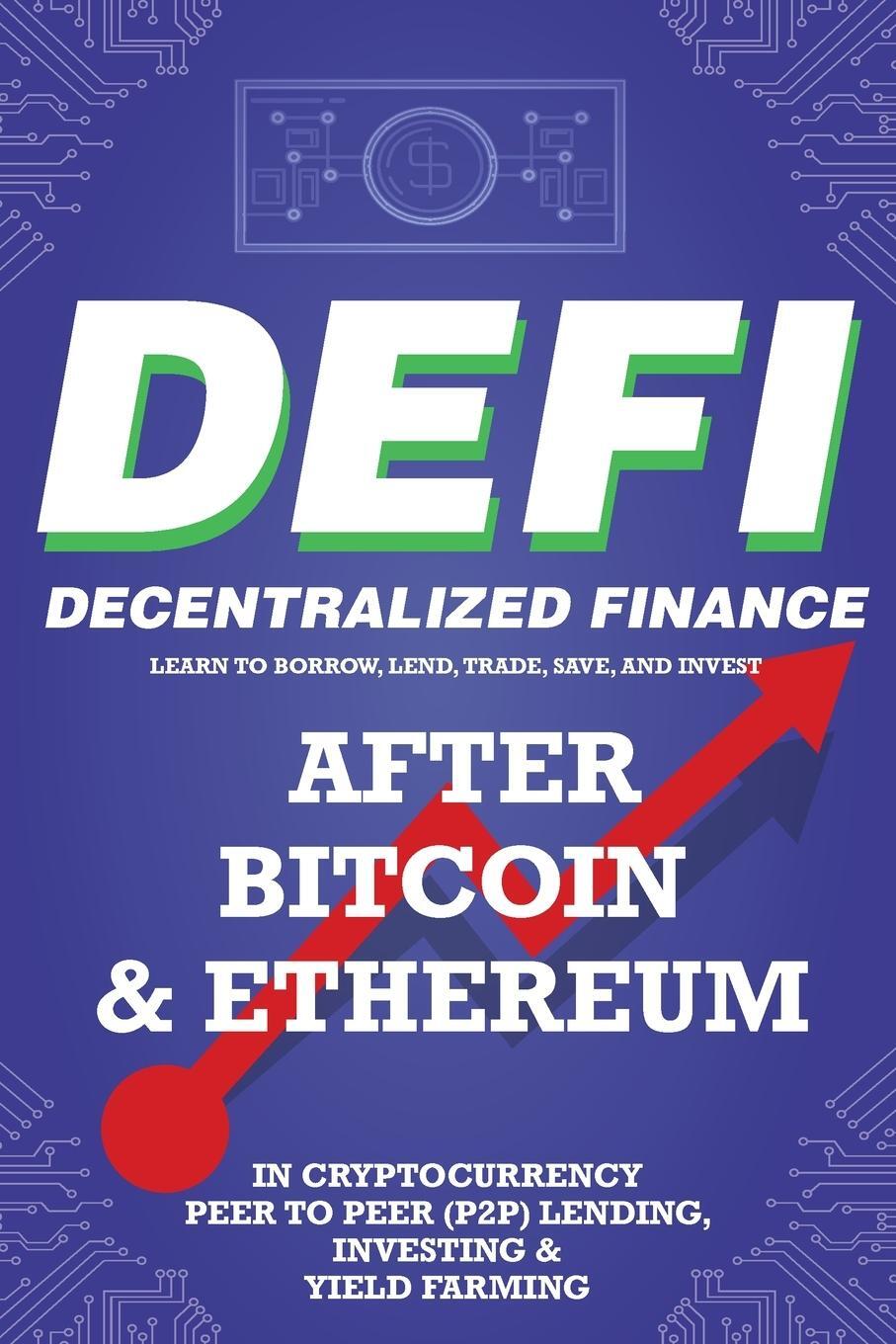 Cover: 9781838365868 | Decentralized Finance (DeFi) Learn to Borrow, Lend, Trade, Save,...