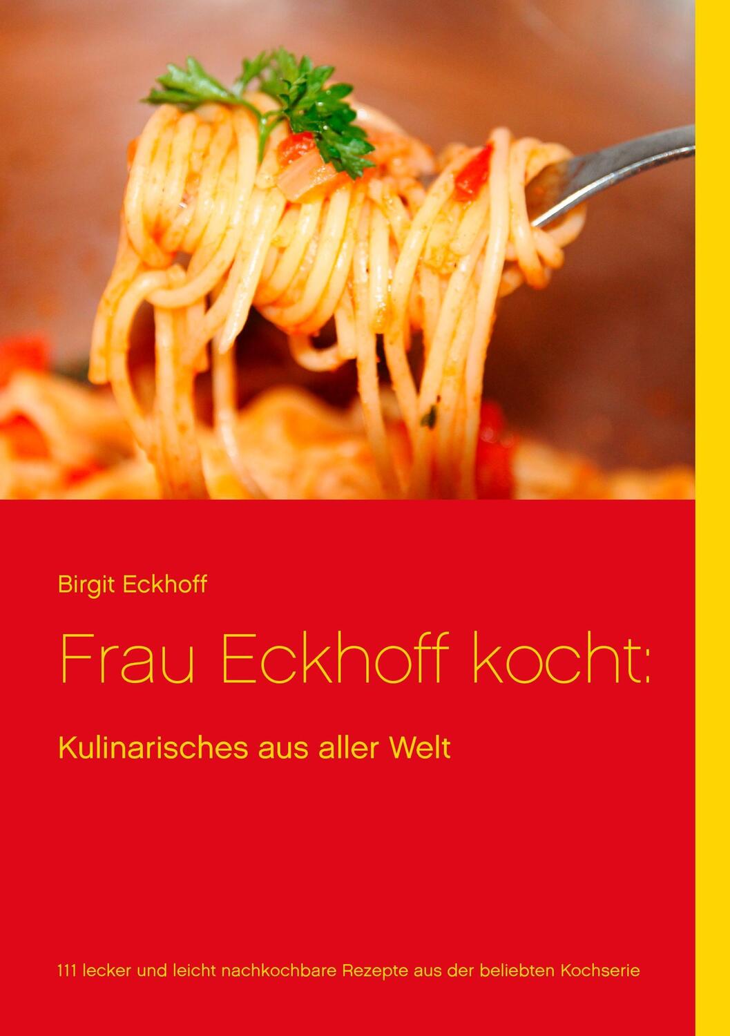 Cover: 9783738634389 | Frau Eckhoff kocht: | Kulinarisches aus aller Welt | Birgit Eckhoff