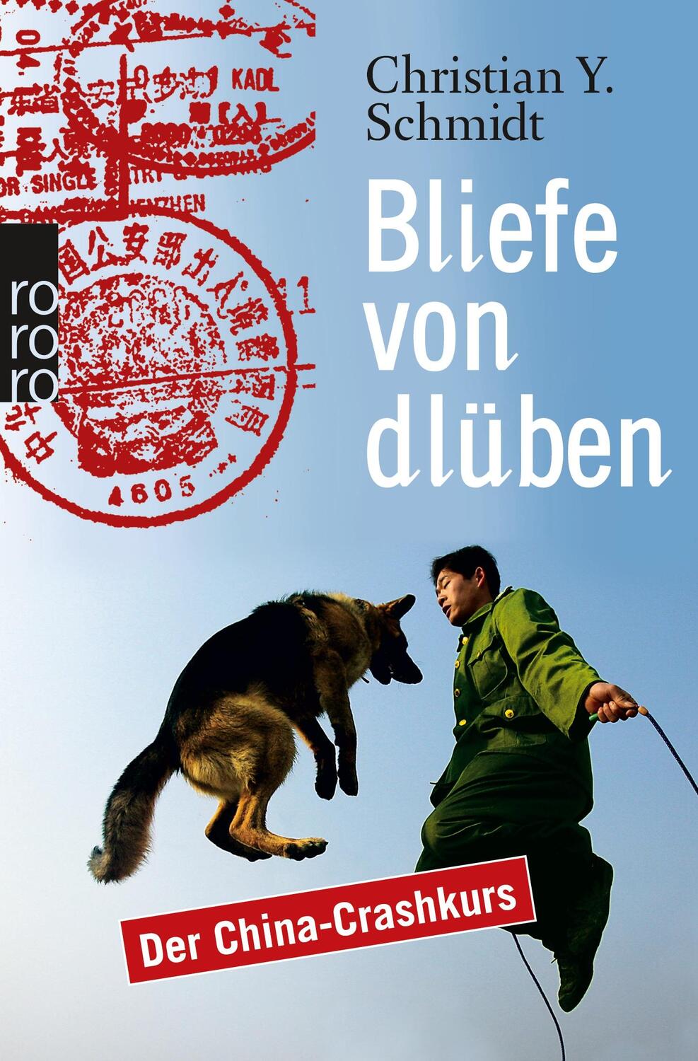 Cover: 9783499625831 | Bliefe von dlüben | Der China-Crashkurs | Christian Y. Schmidt | Buch