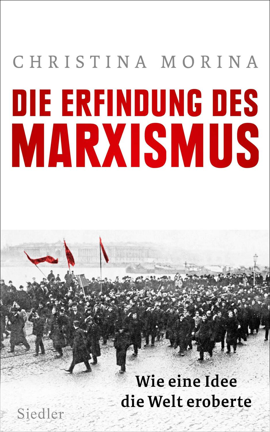 Cover: 9783827500991 | Die Erfindung des Marxismus | Wie eine Idee die Welt eroberte | Morina