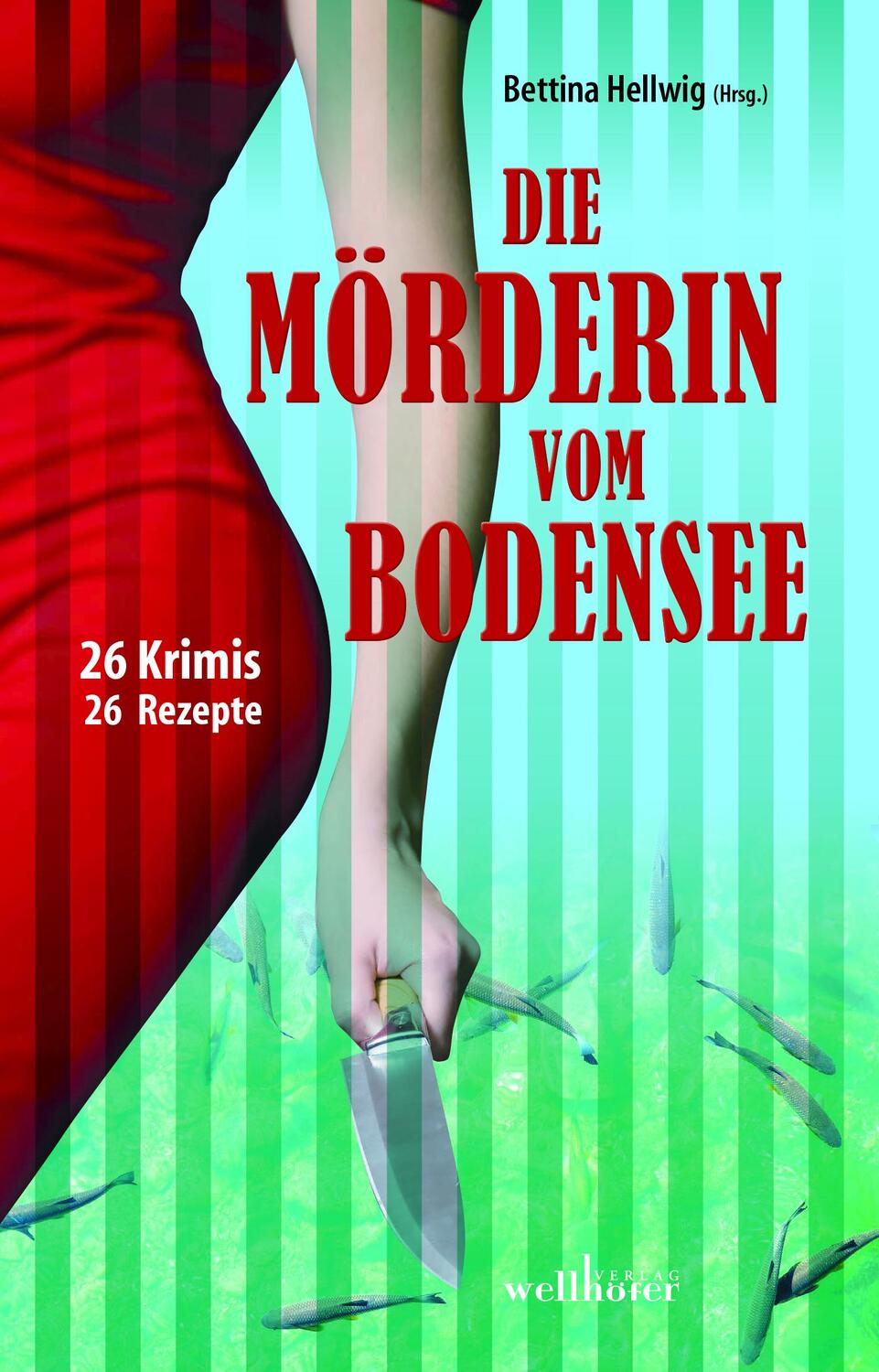 Cover: 9783954281855 | Die Mörderin vom Bodensee | 26 Krimis & Rezepte | Buhl (u. a.) | Buch