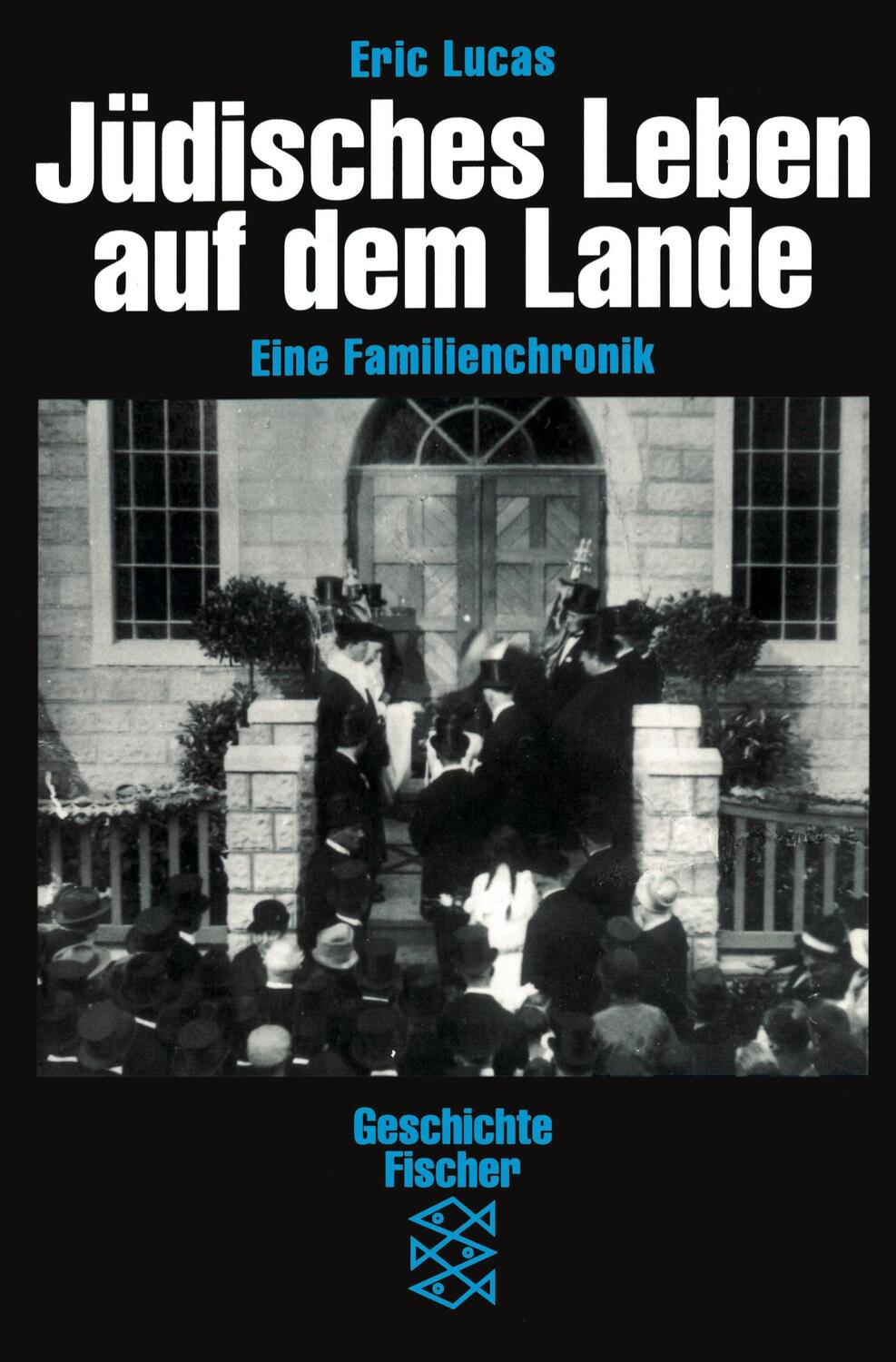 Cover: 9783596106370 | Jüdisches Leben auf dem Lande | Eine Familienchronik | Eric Lucas