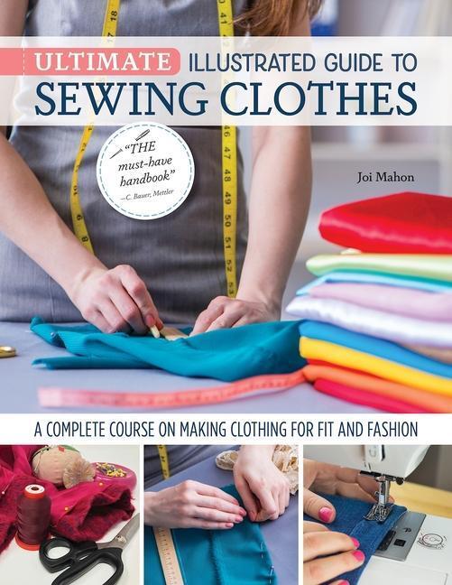 Cover: 9781947163744 | Ultimate Illustrated Guide to Sewing Clothes: A Complete Course on...