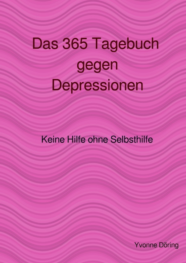 Cover: 9783757509132 | Das 365 Tagebuch gegen Depressionen | Keine Hilfe ohne Selbsthilfe. DE