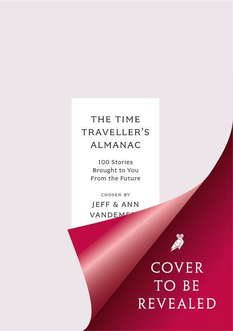 Cover: 9781800249707 | The Time Traveller's Almanac | Ann Vandermeer (u. a.) | Taschenbuch