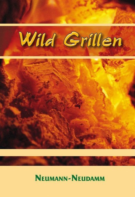 Cover: 9783788814649 | Wild Grillen | Taschenbuch | 2012 | Neumann-Neudamm