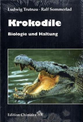Cover: 9783930612963 | Krokodile | Biologie und Haltung | Ludwig Trutnau (u. a.) | Buch
