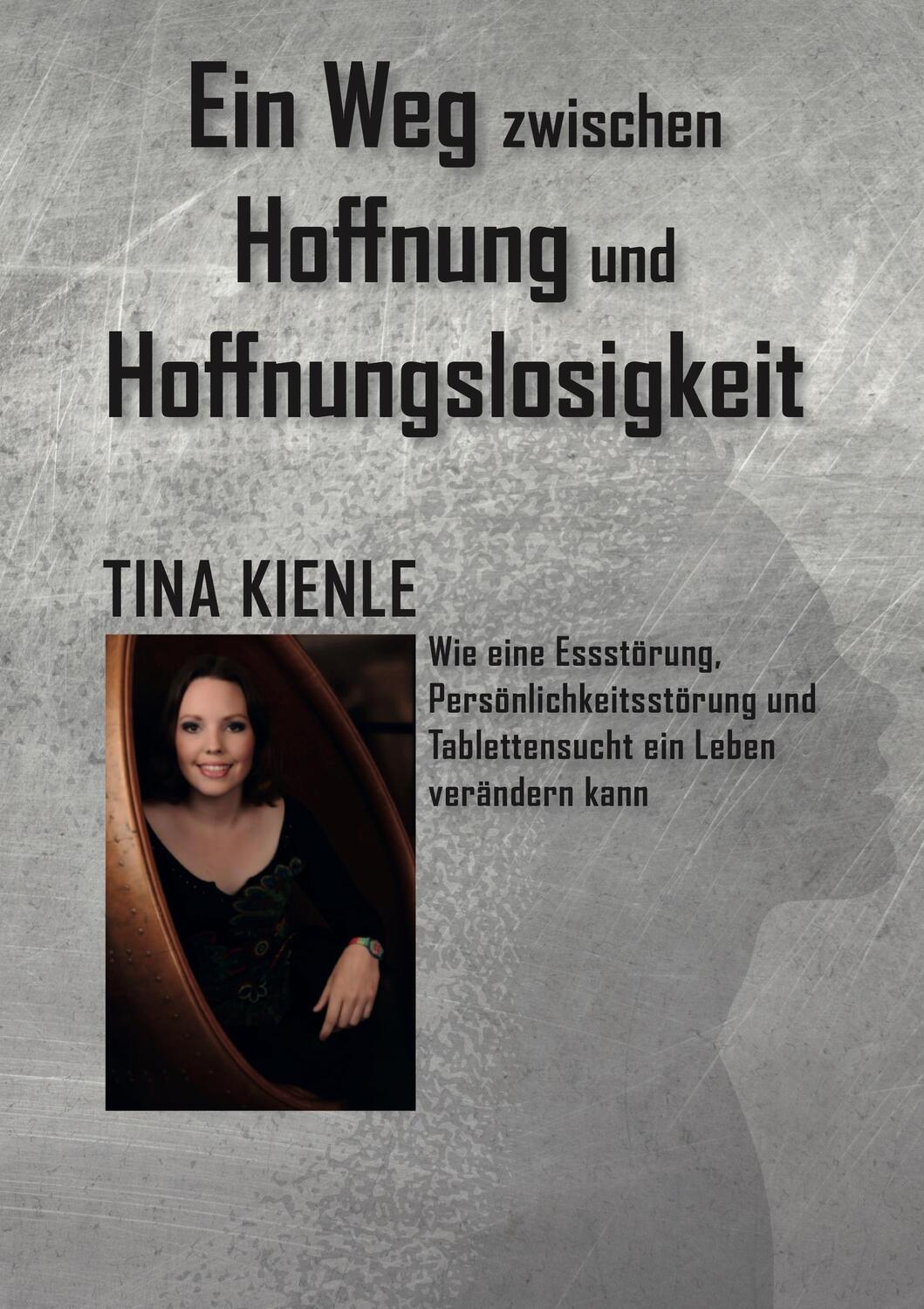 Cover: 9783962291136 | Ein Weg zwischen Hoffnung und Hoffnungslosigkeit | Tina Kienle | Buch