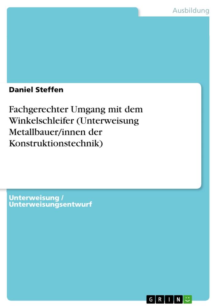 Cover: 9783346500373 | Fachgerechter Umgang mit dem Winkelschleifer (Unterweisung...