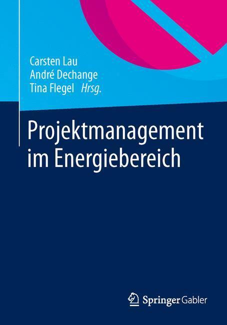Cover: 9783658002664 | Projektmanagement im Energiebereich | Carsten Lau (u. a.) | Buch