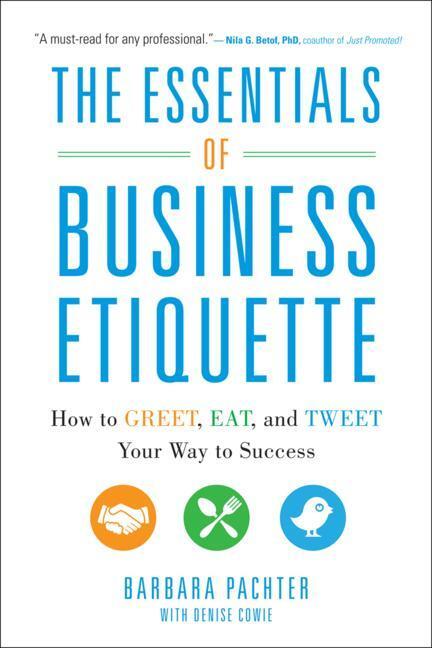 Cover: 9780071811262 | The Essentials of Business Etiquette: How to Greet, Eat, and Tweet...
