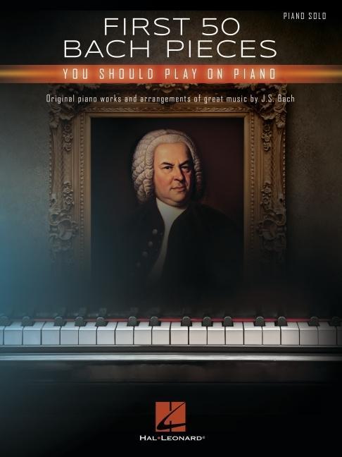 Cover: 9781705124772 | First 50 Bach Pieces You Should Play on the Piano | Taschenbuch | Buch