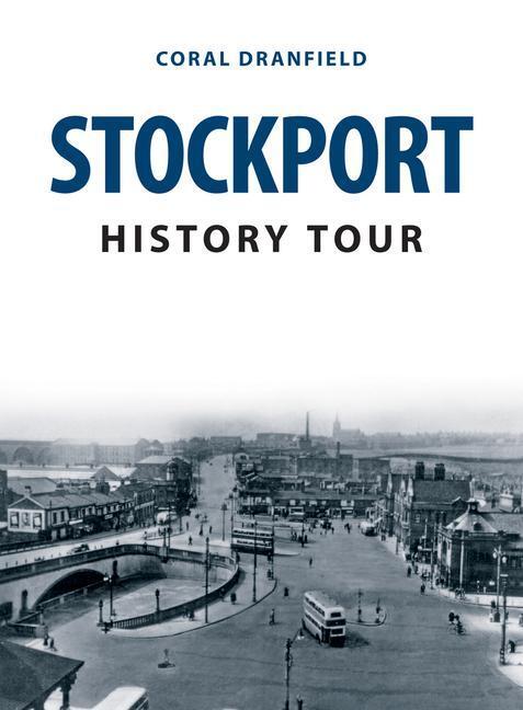 Cover: 9781398101715 | Stockport History Tour | Coral Dranfield | Taschenbuch | History Tour