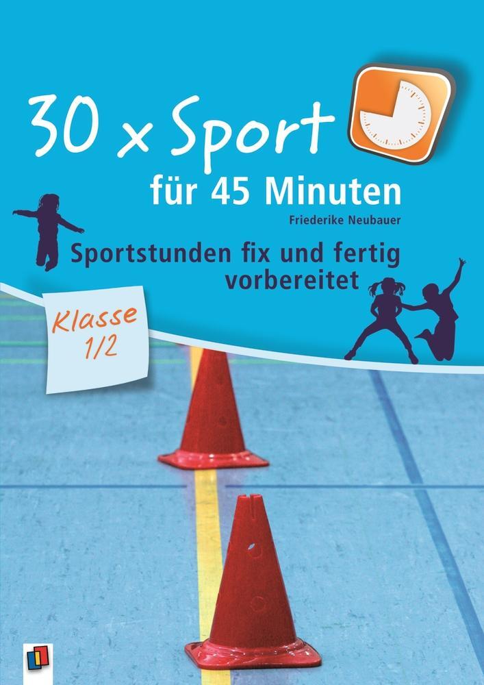 Cover: 9783834608772 | 30 x Sport für 45 Minuten - Klasse 1/2 | Friederike Neubauer | Buch