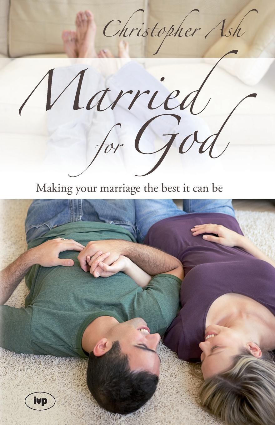 Cover: 9781844741892 | Married for God | Making Your Marriage The Best It Can Be | Ash | Buch