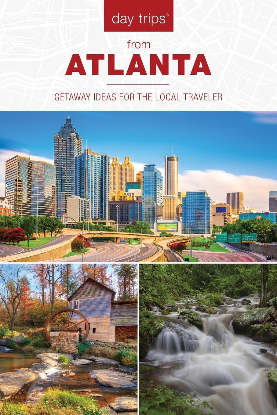 Cover: 9781493037674 | Day Trips® from Atlanta | Getaway Ideas for the Local Traveler | Buch