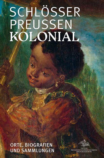 Cover: 9783954987375 | Schlösser. Preußen. Kolonial. | Orte, Biografien und Sammlungen | Buch