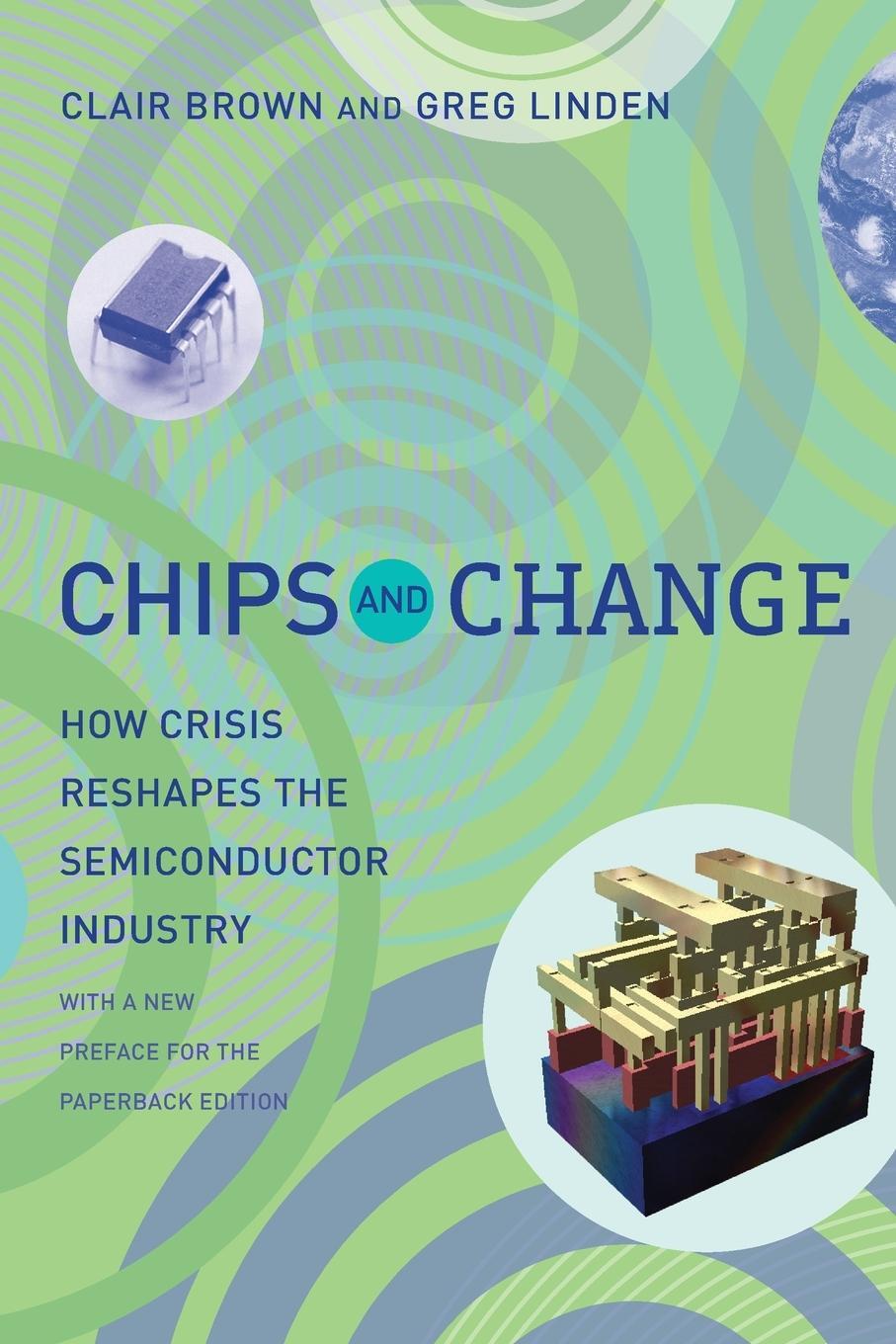 Cover: 9780262516822 | Chips and Change | How Crisis Reshapes the Semiconductor Industry