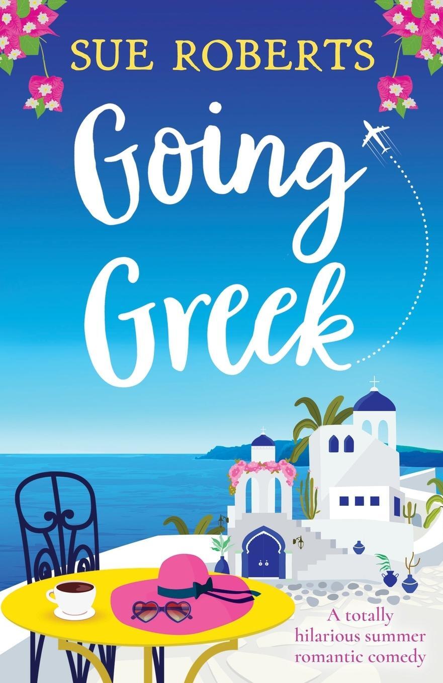 Cover: 9781800192003 | Going Greek | A totally hilarious summer romantic comedy | Sue Roberts