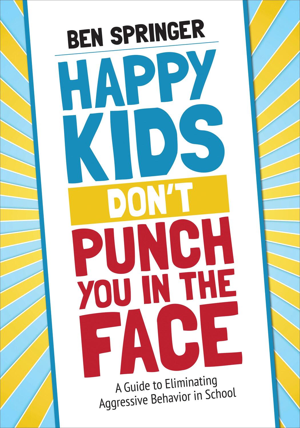 Cover: 9781506392790 | Happy Kids Don't Punch You in the Face | Ben Springer | Taschenbuch