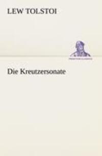 Cover: 9783842414891 | Die Kreutzersonate | Lew Tolstoi | Taschenbuch | Paperback | 140 S.