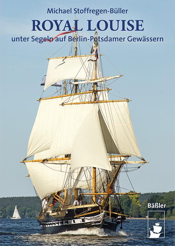 Cover: 9783945880562 | ROYAL LOUISE unter Segeln auf Berlin-Potsdamer Gewässern | Broschüre