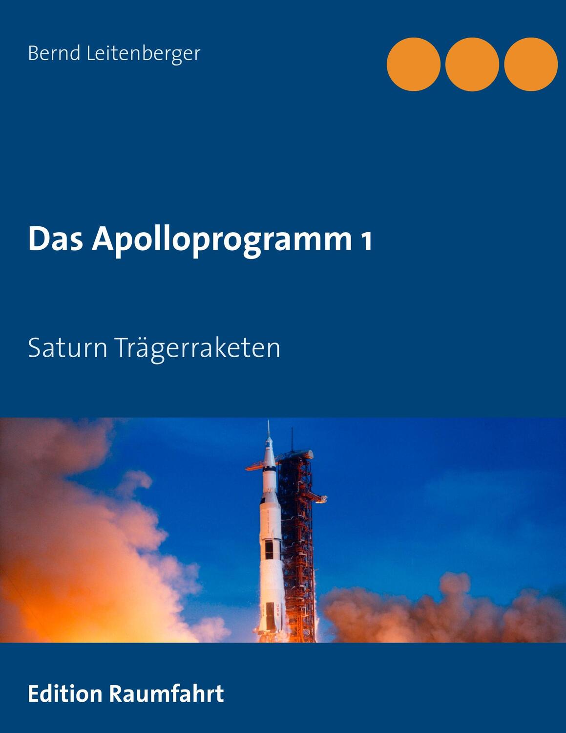 Cover: 9783739203805 | Das Apolloprogramm 1 | Saturn Trägerraketen | Bernd Leitenberger