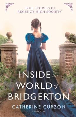 Cover: 9781789294996 | Inside the World of Bridgerton | True Stories of Regency High Society