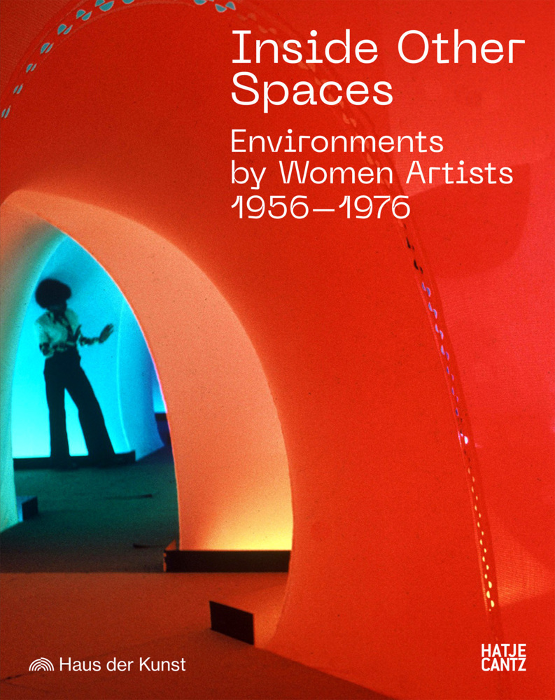 Cover: 9783775754965 | Inside Other Spaces | Environments by Women Artists 1956-1976 | Buch