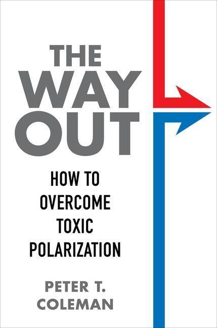 Cover: 9780231197410 | The Way Out | How to Overcome Toxic Polarization | Peter T Coleman