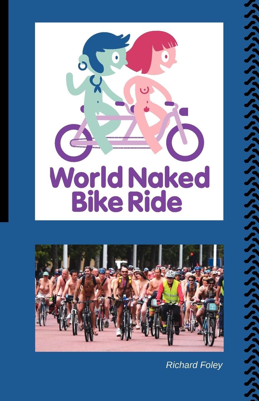 Cover: 9780957243200 | The World Naked Bike Ride | Richard Foley | Taschenbuch | Paperback