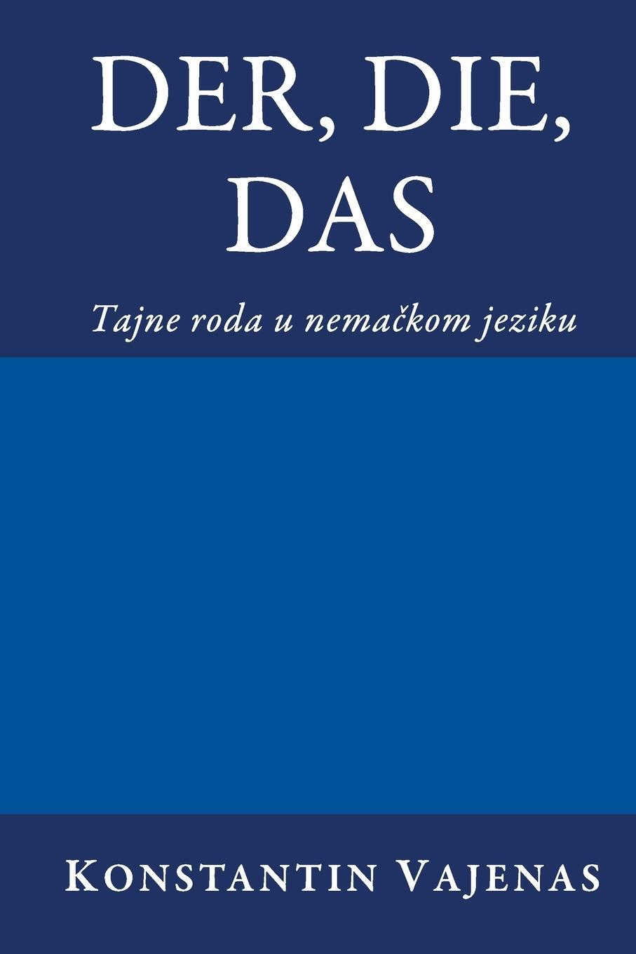 Cover: 9783952506479 | Der, Die, Das | tajne roda u nema¿kom jeziku | Constantin Vayenas | ?
