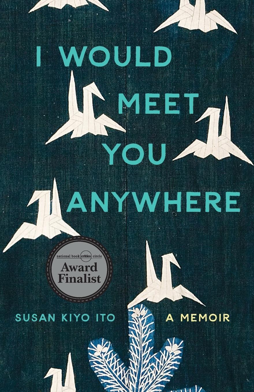 Cover: 9780814258835 | I Would Meet You Anywhere | A Memoir | Susan Kiyo Ito | Taschenbuch