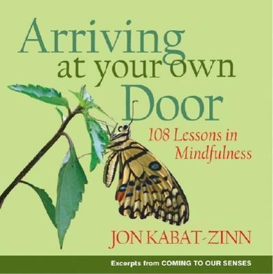 Cover: 9781401303617 | Arriving at Your Own Door | 108 Lessons in Mindfulness | Kabat-Zinn