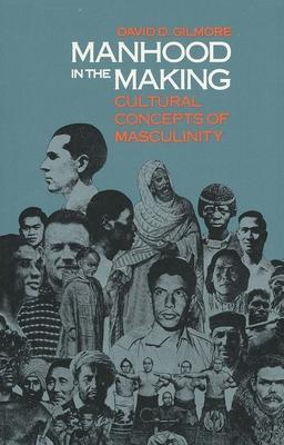 Cover: 9780300050769 | Manhood in the Making | Cultural Concepts of Masculinity | Gilmore