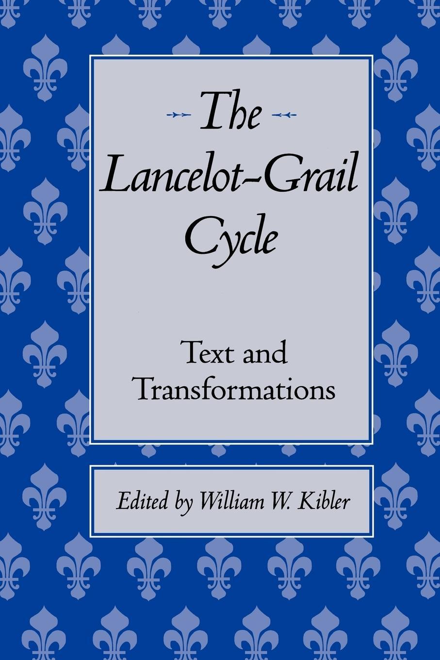 Cover: 9780292722521 | The Lancelot-Grail Cycle | Text and Transformations | Kibler | Buch