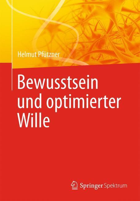 Cover: 9783642540554 | Bewusstsein und optimierter Wille | Helmut Pfützner | Taschenbuch