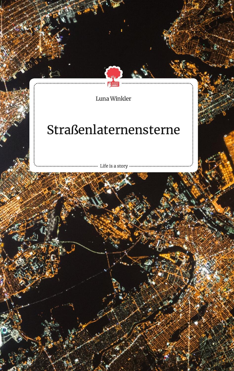 Cover: 9783990876855 | Straßenlaternensterne. Life is a Story - story.one | Luna Winkler