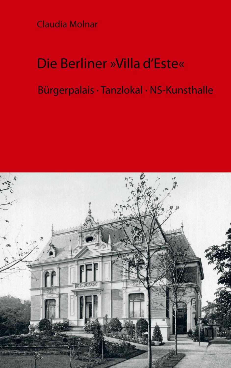 Cover: 9783751921909 | Die Berliner Villa d'Este | Bürgerpalais · Tanzlokal · NS-Kunsthalle