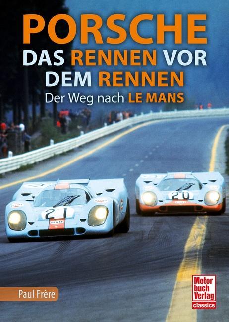 Cover: 9783613043435 | Porsche - Das Rennen vor dem Rennen | Der Weg nach Le Mans | Frère